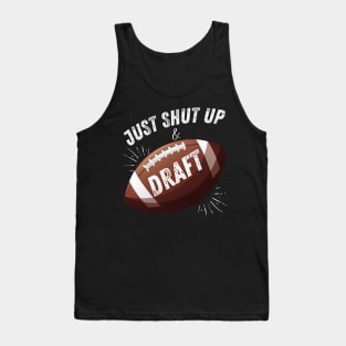 Just Shut Up and Draft Fantasy Football Tank Top